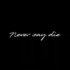 "Never Say Die" Temporary Tattoo